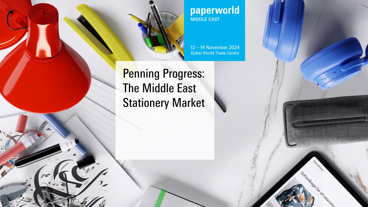 Paperworld Middle East - Penning Progres: The Middle East Stationery Market