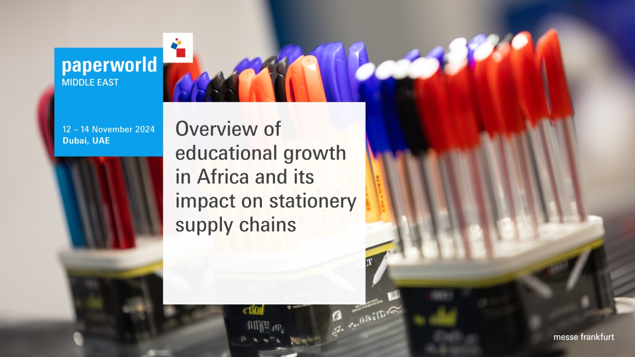 Paperworld Middle East - Overview of educational growth in Africa and its impact on stationery supply chains